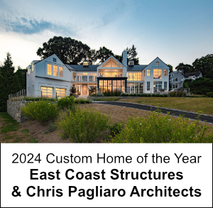 2024 Custom Home of the Year by East Coast Structures & Chris Pagliaro Architects